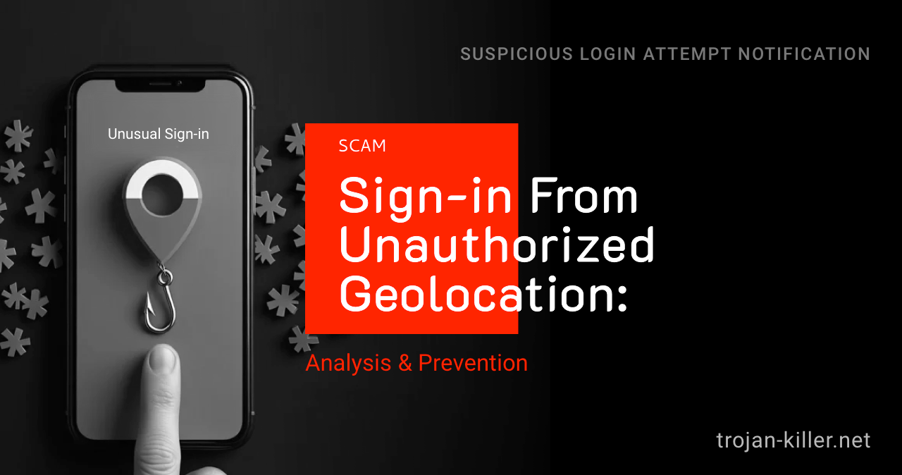 Sign-in From Unauthorized Geolocation Scam - Analysis and Prevention
