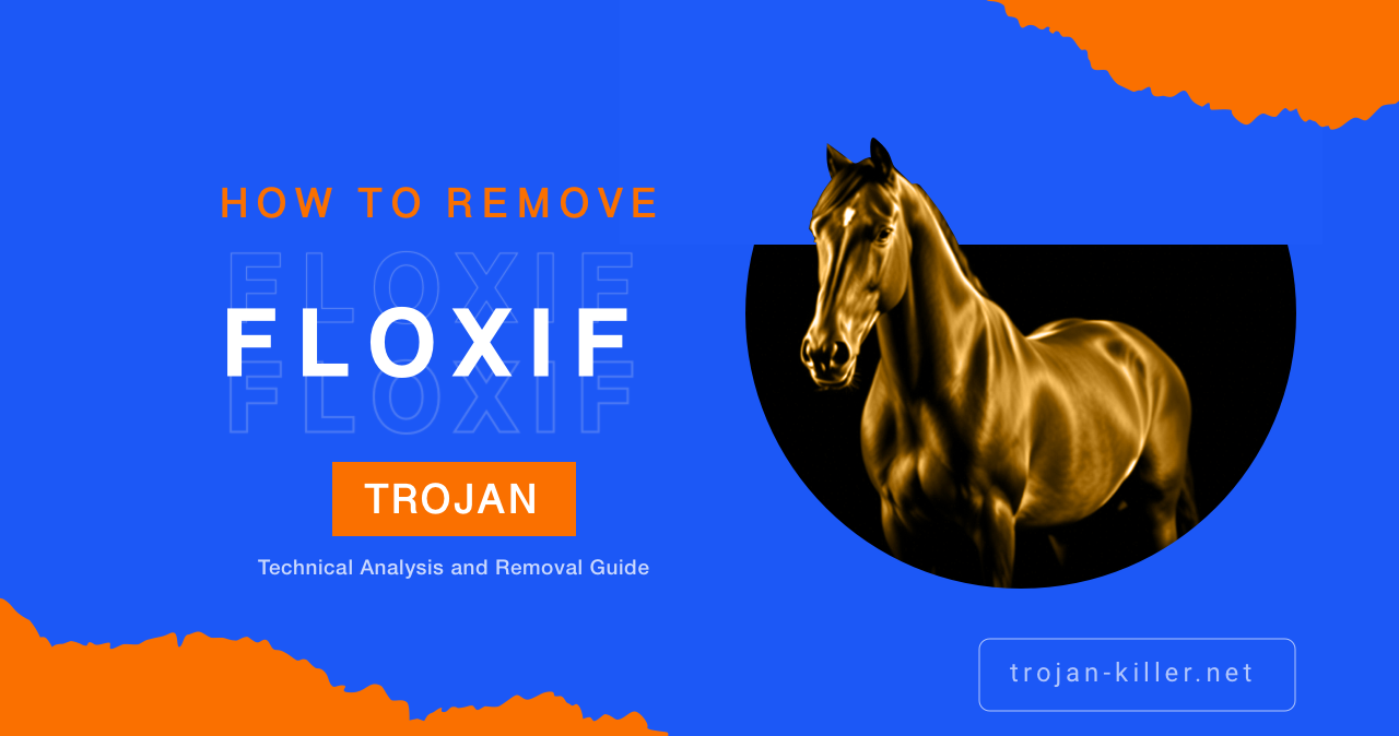 Trojan Floxif Technical Analysis and Removal Guide